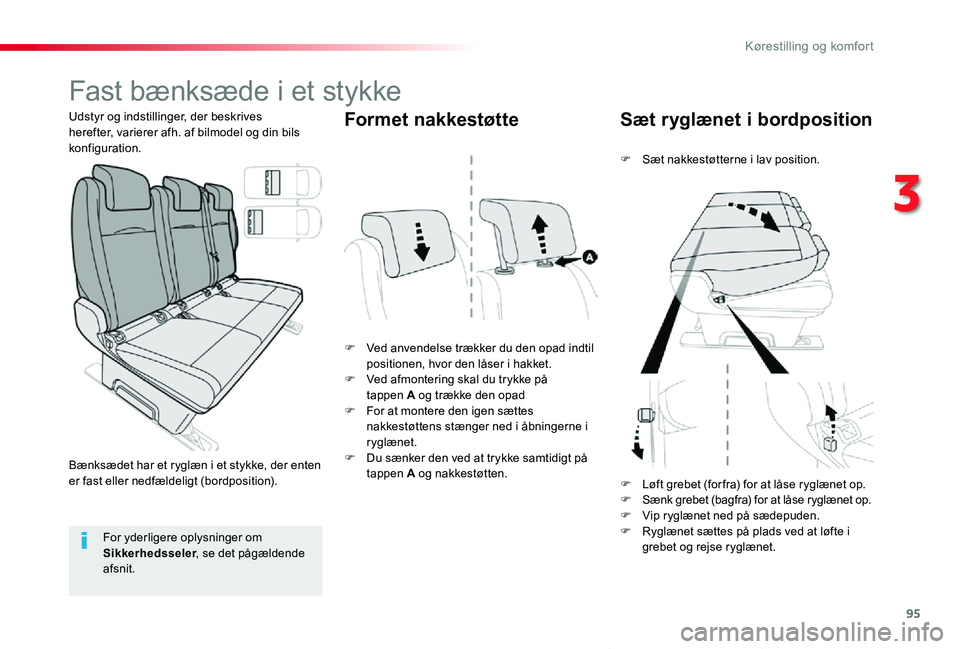TOYOTA PROACE VERSO 2019  Brugsanvisning (in Danish) 95
ProaceVerso_da_Chap03_ergonomie-et-confort_ed01-2019
Fast bænksæde i et stykke
F Ved anvendelse trækker du den opad indtil positionen, hvor den låser i hakket.F Ved afmontering skal du trykke p