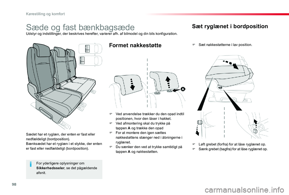 TOYOTA PROACE VERSO 2019  Brugsanvisning (in Danish) 98
ProaceVerso_da_Chap03_ergonomie-et-confort_ed01-2019
Sæt ryglænet i bordposition
F Sæt nakkestøtterne i lav position.
F Ved anvendelse trækker du den opad indtil positionen, hvor den låser i 