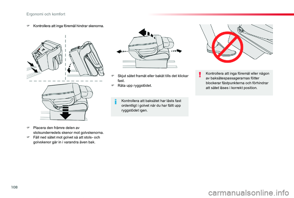 TOYOTA PROACE VERSO 2019  Bruksanvisningar (in Swedish) 108
Proace verso_sv_Chap03_ergonomie-et-confort_ed01-2019
Kontrollera att inga föremål eller någon av baksätespassagerarnas fötter blockerar fästpunkterna och förhindrar att sätet låses i kor