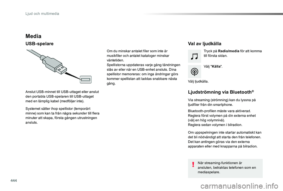 TOYOTA PROACE VERSO 2019  Bruksanvisningar (in Swedish) 444
Proace verso_sv_Chap10c_RCC-1_ed01-2019
Media
USB-spelareVal av ljudkälla
Välj "Källa".
Tryck på Radio/media för att komma till första sidan.
Systemet sätter ihop spellistor (tempor