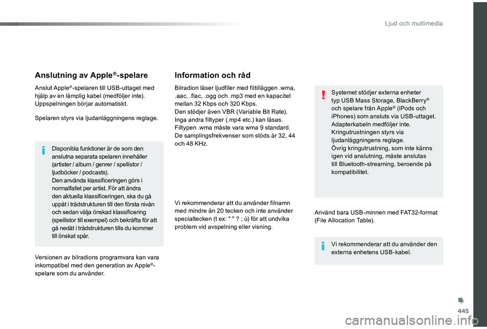 TOYOTA PROACE VERSO 2019  Bruksanvisningar (in Swedish) 445
Proace verso_sv_Chap10c_RCC-1_ed01-2019
Anslutning av Apple®-spelare
Anslut Apple®-spelaren till USB-uttaget med hjälp av en lämplig kabel (medföljer inte).Uppspelningen börjar automatiskt.
