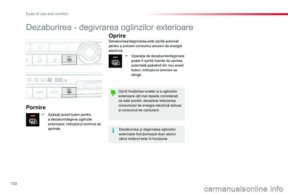 TOYOTA PROACE VERSO 2019  Manual de utilizare (in Romanian) 132
Dezaburirea - degivrarea oglinzilor exterioare
Pornire
Oprire
F Apăsați acest buton pentru a dezaburi/degivra oglinzile exterioare; indicatorul luminos se aprinde.
Dezaburirea/degivrarea este op