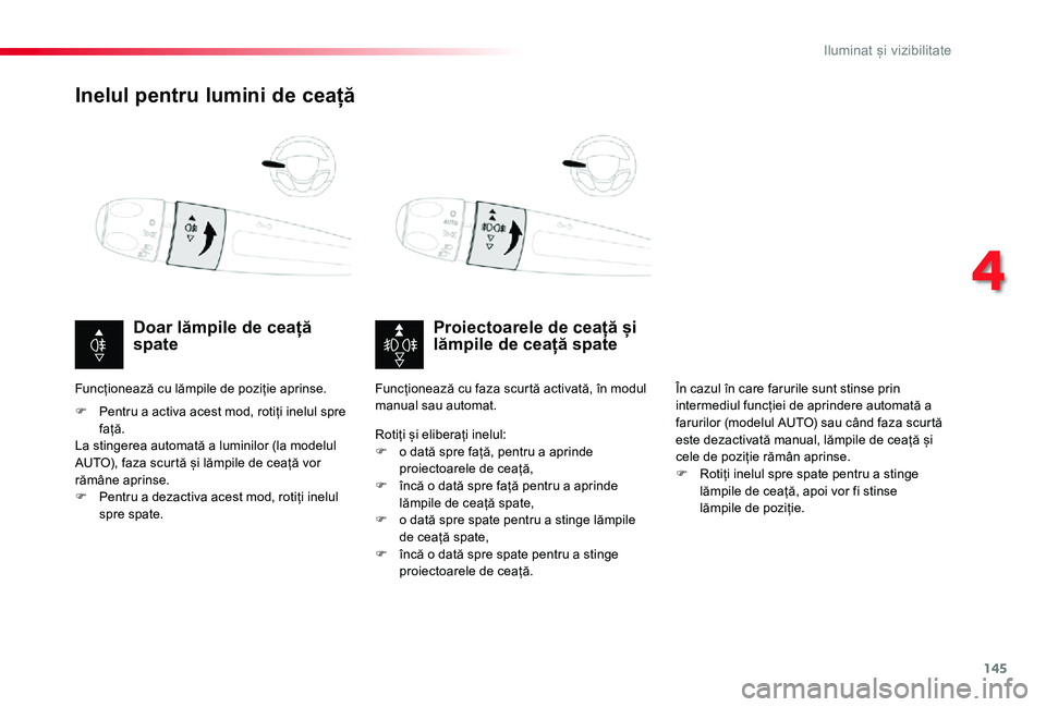 TOYOTA PROACE VERSO 2019  Manual de utilizare (in Romanian) 145
Inelul pentru lumini de ceață
Proiectoarele de ceață și lămpile de ceață spateDoar lămpile de ceață spate
F Pentru a activa acest mod, rotiți inelul spre față.La stingerea automată 
