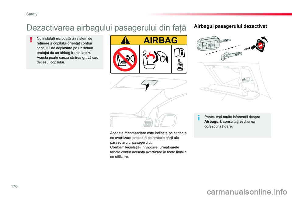 TOYOTA PROACE VERSO 2019  Manual de utilizare (in Romanian) 176
Proace_Verso_RO_Chap05_securite_ed01-2019
Airbagul pasagerului dezactivat
Pentru mai multe informații despre Airbaguri, consultați secțiunea corespunzătoare.
Dezactivarea airbagului pasagerulu