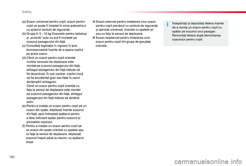 TOYOTA PROACE VERSO 2019  Manual de utilizare (in Romanian) 182
Proace_Verso_RO_Chap05_securite_ed01-2019
(a)  Scaun universal pentru copil: scaun pentru copil ce poate fi instalat în orice autovehicul cu ajutorul centurii de siguranță.(b)   Grupa 0: 0 - 10