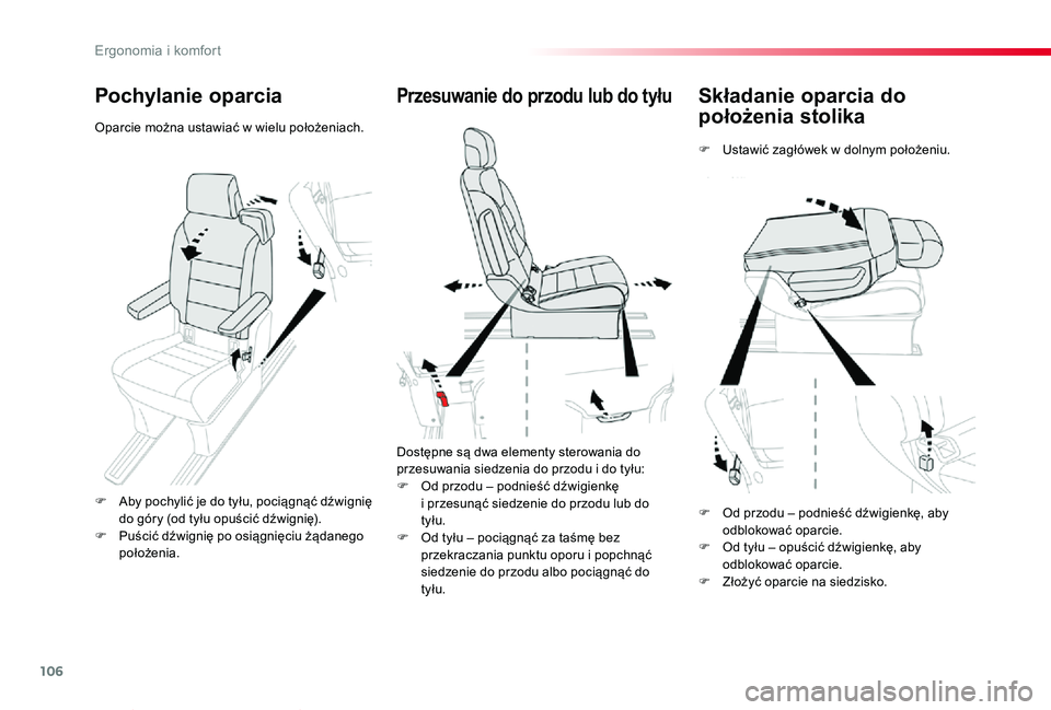 TOYOTA PROACE VERSO 2019  Instrukcja obsługi (in Polish) 106
Proace-Verso_pl_Chap03_ergonomie-et-confort_ed01-2019
Składanie oparcia do 
położenia stolika
F Ustawić zagłówek w dolnym położeniu.
Przesuwanie do przodu lub do tyłu
Dostępne są dwa el