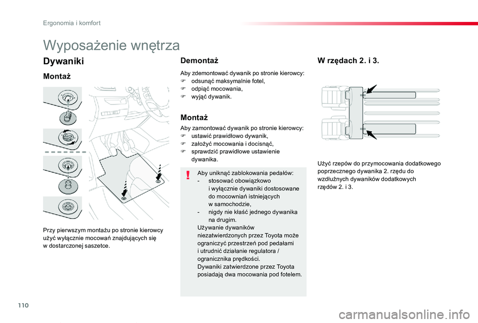 TOYOTA PROACE VERSO 2019 Instrukcja obsługi (in Polish) 110
Proace-Verso_pl_Chap03_ergonomie-et-confort_ed01-2019
Dywaniki
Przy pier wszym montażu po stronie kierowcy użyć wyłącznie mocowań znajdujących się w dostarczonej saszetce.
Montaż
Demonta TOYOTA PROACE VERSO 2019 Instrukcja obsługi (in Polish) 110
Proace-Verso_pl_Chap03_ergonomie-et-confort_ed01-2019
Dywaniki
Przy pier wszym montażu po stronie kierowcy użyć wyłącznie mocowań znajdujących się w dostarczonej saszetce.
Montaż
Demonta