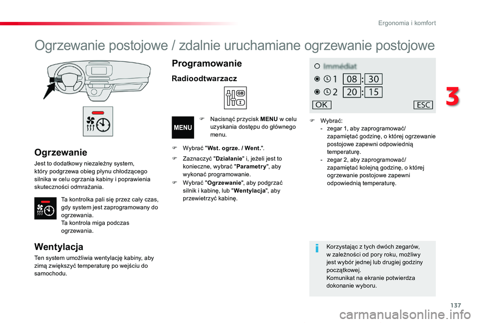 TOYOTA PROACE VERSO 2019 Instrukcja obsługi (in Polish) 137
Proace-Verso_pl_Chap03_ergonomie-et-confort_ed01-2019
Ogrzewanie
Jest to dodatkowy niezależny system, który podgrzewa obieg płynu chłodzącego silnika w celu ogrzania kabiny i poprawienia skut TOYOTA PROACE VERSO 2019 Instrukcja obsługi (in Polish) 137
Proace-Verso_pl_Chap03_ergonomie-et-confort_ed01-2019
Ogrzewanie
Jest to dodatkowy niezależny system, który podgrzewa obieg płynu chłodzącego silnika w celu ogrzania kabiny i poprawienia skut