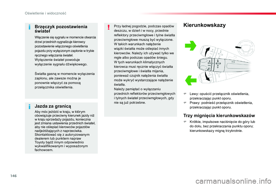 TOYOTA PROACE VERSO 2019 Instrukcja obsługi (in Polish) 146
Proace-Verso_pl_Chap04_eclairage-et-visibilite_ed01-2019
Kierunkowskazy
F Lewy: opuścić przełącznik oświetlenia, przekraczając punkt oporu.F Prawy: podnieść przełącznik oświetlenia, prz TOYOTA PROACE VERSO 2019 Instrukcja obsługi (in Polish) 146
Proace-Verso_pl_Chap04_eclairage-et-visibilite_ed01-2019
Kierunkowskazy
F Lewy: opuścić przełącznik oświetlenia, przekraczając punkt oporu.F Prawy: podnieść przełącznik oświetlenia, prz
