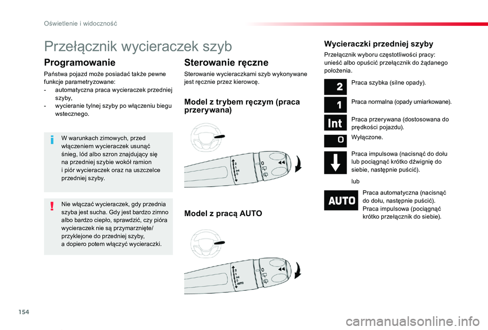 TOYOTA PROACE VERSO 2019 Instrukcja obsługi (in Polish) 154
Proace-Verso_pl_Chap04_eclairage-et-visibilite_ed01-2019
Przełącznik wycieraczek szyb
Sterowanie ręczne
Sterowanie wycieraczkami szyb wykonywane jest ręcznie przez kierowcę.
Programowanie
Pa TOYOTA PROACE VERSO 2019 Instrukcja obsługi (in Polish) 154
Proace-Verso_pl_Chap04_eclairage-et-visibilite_ed01-2019
Przełącznik wycieraczek szyb
Sterowanie ręczne
Sterowanie wycieraczkami szyb wykonywane jest ręcznie przez kierowcę.
Programowanie
Pa