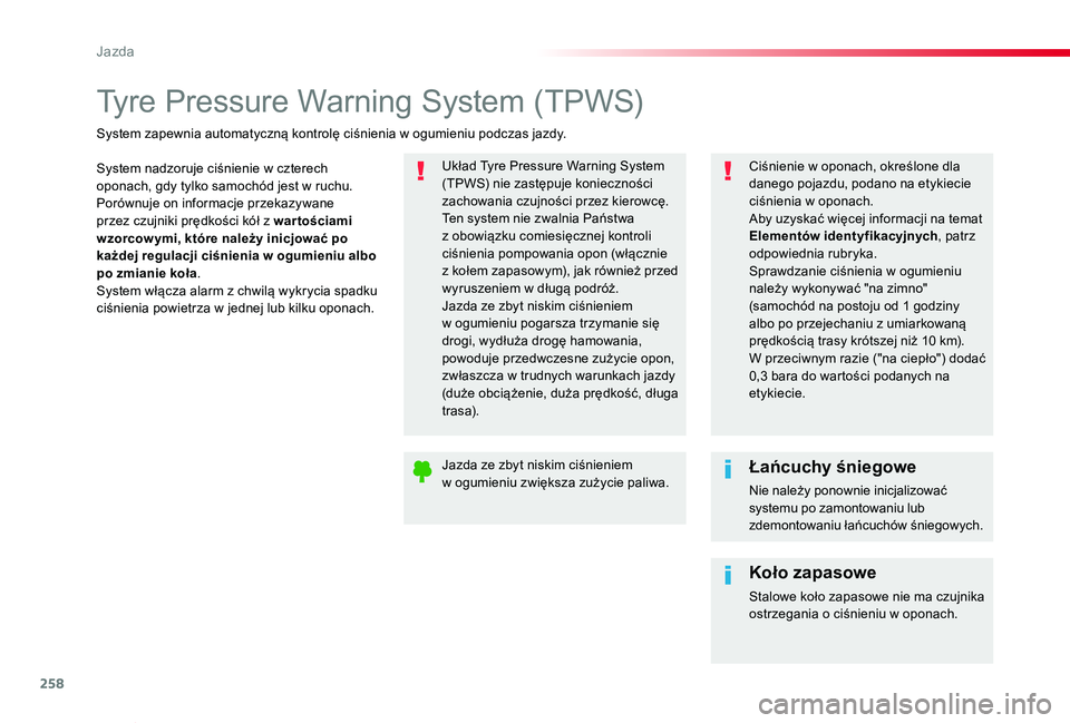 TOYOTA PROACE VERSO 2019 Instrukcja obsługi (in Polish) 258
Proace-Verso_pl_Chap06_conduite_ed01-2019
Tyre Pressure Warning System (TPWS)
System nadzoruje ciśnienie w czterech oponach, gdy tylko samochód jest w ruchu.Porównuje on informacje przekazywane TOYOTA PROACE VERSO 2019 Instrukcja obsługi (in Polish) 258
Proace-Verso_pl_Chap06_conduite_ed01-2019
Tyre Pressure Warning System (TPWS)
System nadzoruje ciśnienie w czterech oponach, gdy tylko samochód jest w ruchu.Porównuje on informacje przekazywane