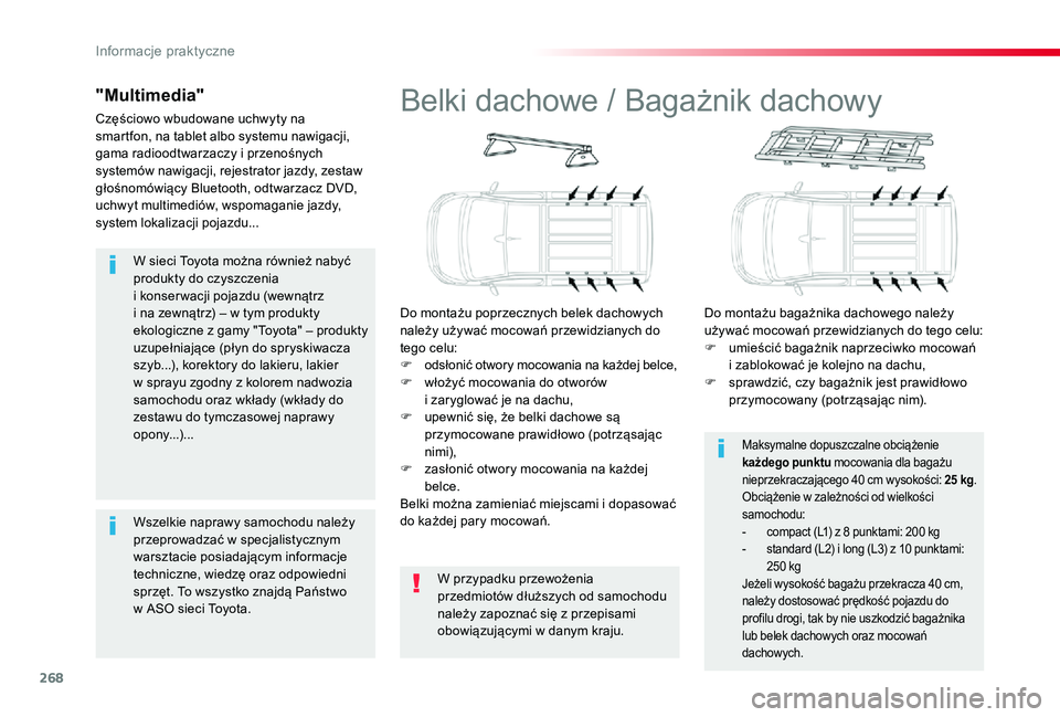 TOYOTA PROACE VERSO 2019  Instrukcja obsługi (in Polish) 268
W sieci Toyota można również nabyć produkty do czyszczenia  i konser wacji pojazdu (wewnątrz i na zewnątrz) – w tym produkty ekologiczne z gamy "Toyota" – produkty uzupełniając