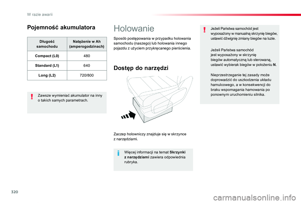 TOYOTA PROACE VERSO 2019  Instrukcja obsługi (in Polish) 320
Proace-Verso_pl_Chap08_En-cas-de-panne_ed01-2019
Pojemność akumulatora
Długość samochoduNatężenie w Ah (amperogodzinach)
Compact (L0)480
Standard (L1)640
Long (L2)720/800
Zawsze wymieniać 