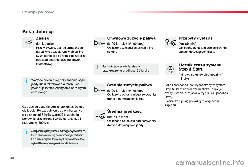 TOYOTA PROACE VERSO 2019 Instrukcja obsługi (in Polish) 40
Proace-Verso_pl_Chap01_instruments-de-bord_ed01-2019
Kilka definicji
Zasięg
(km lub mile)Przewidywany zasięg samochodu na paliwie pozostałym w zbiorniku (w zależności od średniego zużycia po TOYOTA PROACE VERSO 2019 Instrukcja obsługi (in Polish) 40
Proace-Verso_pl_Chap01_instruments-de-bord_ed01-2019
Kilka definicji
Zasięg
(km lub mile)Przewidywany zasięg samochodu na paliwie pozostałym w zbiorniku (w zależności od średniego zużycia po