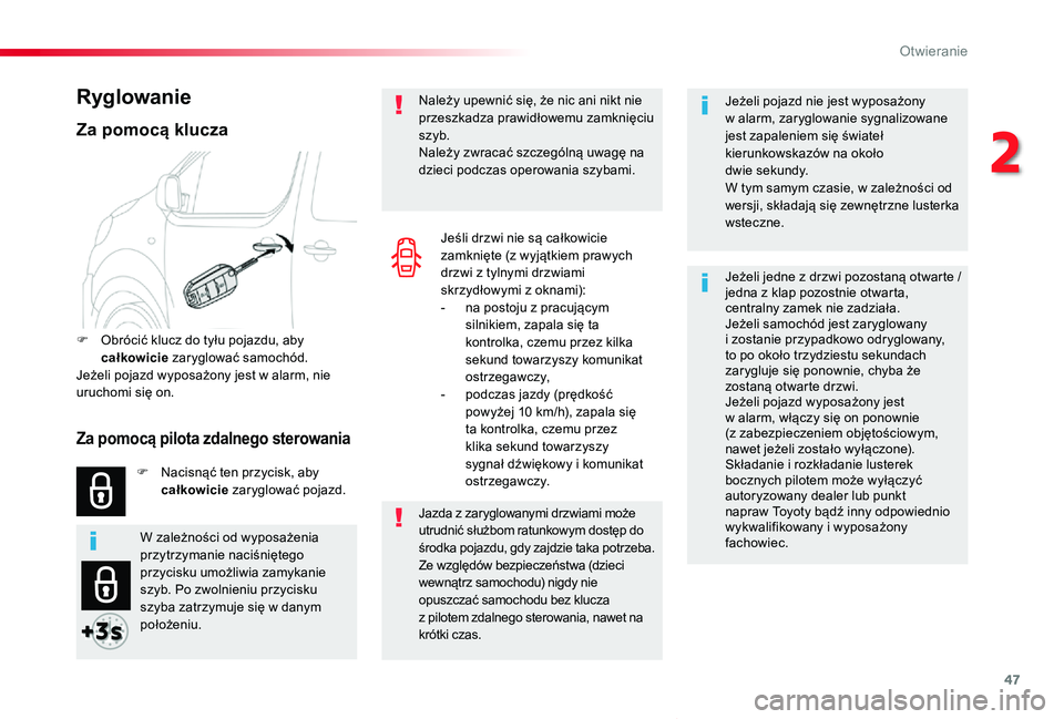 TOYOTA PROACE VERSO 2019 Instrukcja obsługi (in Polish) 47
Proace-Verso_pl_Chap02_ouvertures_ed01-2019
Jeżeli pojazd nie jest wyposażony w alarm, zaryglowanie sygnalizowane jest zapaleniem się świateł kierunkowskazów na około dwie sekundy.W tym sam TOYOTA PROACE VERSO 2019 Instrukcja obsługi (in Polish) 47
Proace-Verso_pl_Chap02_ouvertures_ed01-2019
Jeżeli pojazd nie jest wyposażony w alarm, zaryglowanie sygnalizowane jest zapaleniem się świateł kierunkowskazów na około dwie sekundy.W tym sam