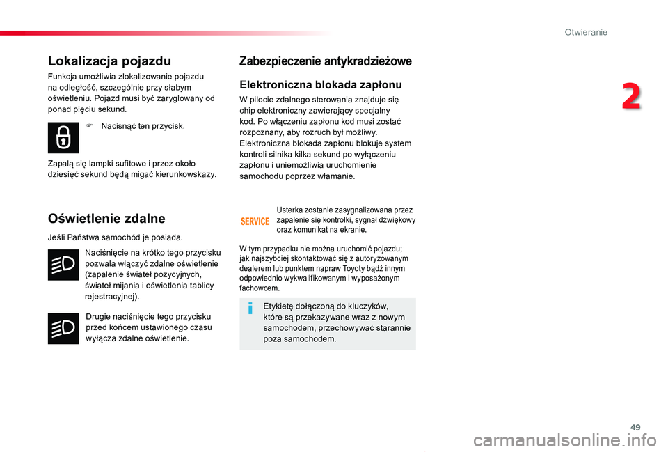 TOYOTA PROACE VERSO 2019 Instrukcja obsługi (in Polish) 49
Proace-Verso_pl_Chap02_ouvertures_ed01-2019
Elektroniczna blokada zapłonu
W pilocie zdalnego sterowania znajduje się chip elektroniczny zawierający specjalny kod. Po włączeniu zapłonu kod mus TOYOTA PROACE VERSO 2019 Instrukcja obsługi (in Polish) 49
Proace-Verso_pl_Chap02_ouvertures_ed01-2019
Elektroniczna blokada zapłonu
W pilocie zdalnego sterowania znajduje się chip elektroniczny zawierający specjalny kod. Po włączeniu zapłonu kod mus