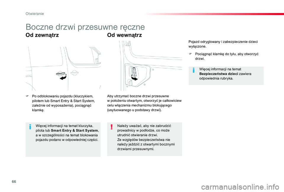 TOYOTA PROACE VERSO 2019  Instrukcja obsługi (in Polish) 66
Proace-Verso_pl_Chap02_ouvertures_ed01-2019
Boczne drzwi przesuwne ręczne
Od zewnątrz
F Po odblokowaniu pojazdu (kluczykiem, pilotem lub Smart Entry & Start System, zależnie od wyposażenia), po