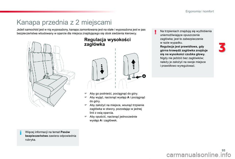 TOYOTA PROACE VERSO 2019  Instrukcja obsługi (in Polish) 93
Proace-Verso_pl_Chap03_ergonomie-et-confort_ed01-2019
Regulacja wysokości 
zagłówka
F Aby go podnieść, pociągnąć do góry.F Aby wyjąć, nacisnąć występ A i pociągnąć do góry.F Aby z