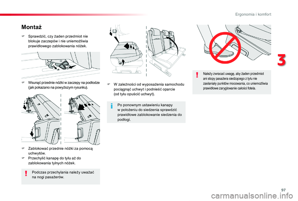 TOYOTA PROACE VERSO 2019  Instrukcja obsługi (in Polish) 97
Proace-Verso_pl_Chap03_ergonomie-et-confort_ed01-2019
Należy zwracać uwagę, aby żaden przedmiot 
ani stopy pasażera siedzącego z tyłu nie zasłaniały punktów mocowania, co uniemożliwia pr
