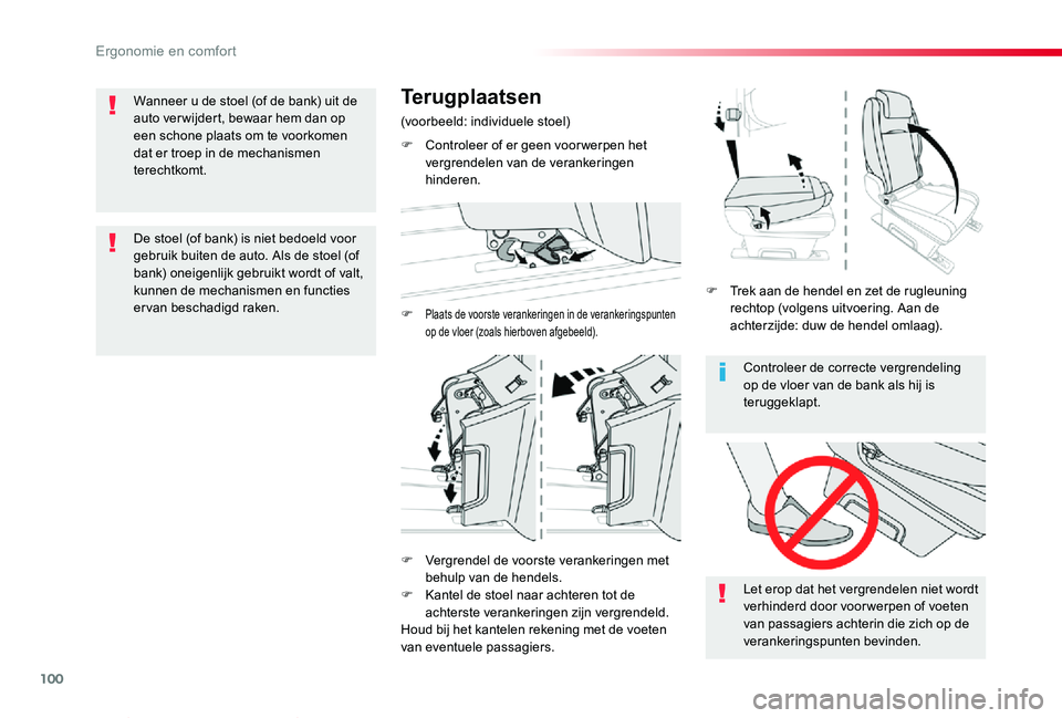 TOYOTA PROACE VERSO 2019  Instructieboekje (in Dutch) 100
ProaceVerso_nl_Chap03_ergonomie-et-confort_ed01-2019
Controleer de correcte vergrendeling op de vloer van de bank als hij is teruggeklapt.
Let erop dat het vergrendelen niet wordt verhinderd door 
