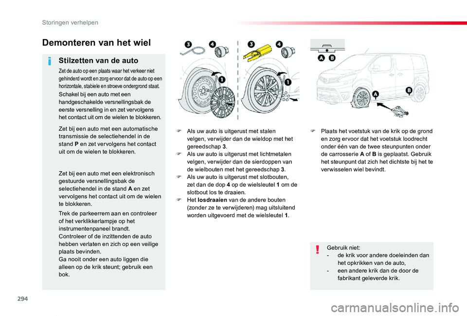 TOYOTA PROACE VERSO 2019  Instructieboekje (in Dutch) 294
ProaceVerso_nl_Chap08_En-cas-de-panne_ed01-2019
F Als uw auto is uitgerust met stalen velgen, ver wijder dan de wieldop met het gereedschap 3.F Als uw auto is uitgerust met lichtmetalen velgen, ve