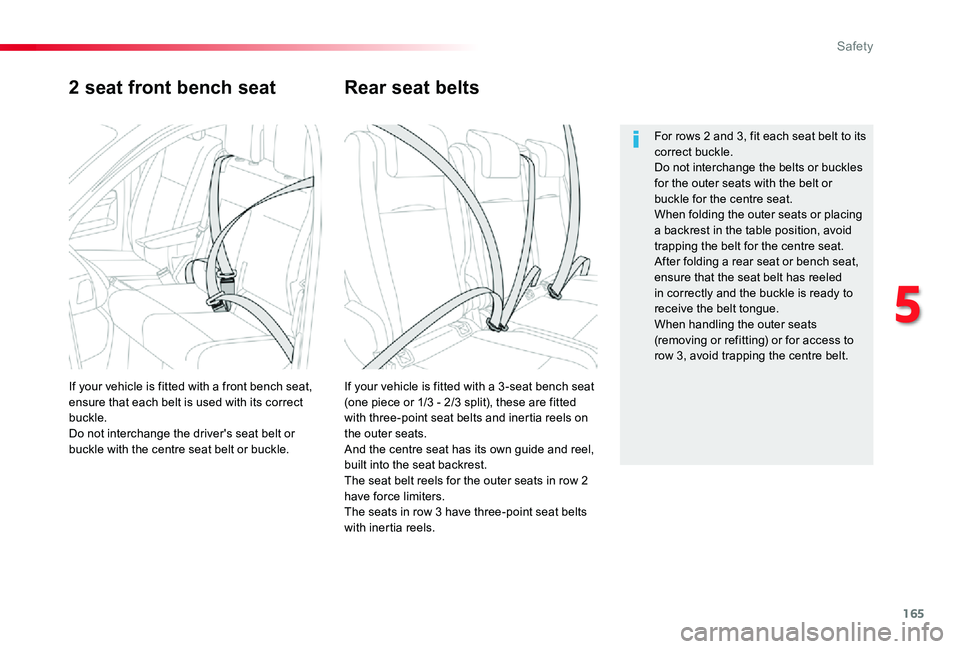 TOYOTA PROACE VERSO 2020  Owners Manual 165
2 seat front bench seat
If your vehicle is fitted with a 3 -seat bench seat (one piece or 1/3 - 2/3 split), these are fitted with three-point seat belts and inertia reels on the outer seats.And th