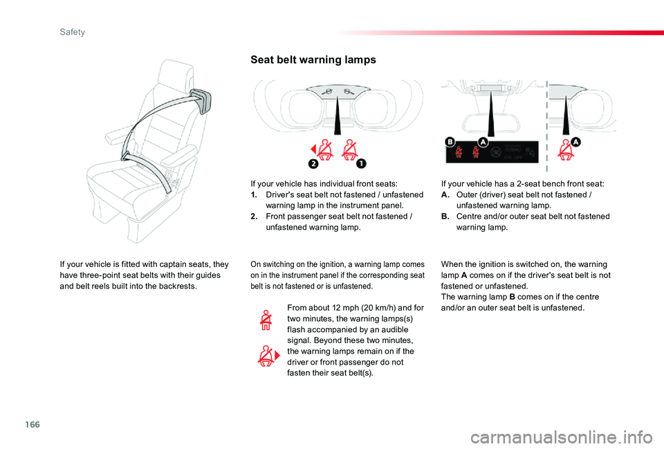 TOYOTA PROACE VERSO 2020  Owners Manual 166
Seat belt warning lamps
If your vehicle has individual front seats:1. Driver's seat belt not fastened / unfastened warning lamp in the instrument panel.2. Front passenger seat belt not fastene