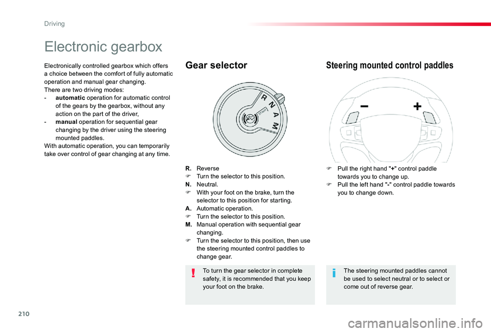TOYOTA PROACE VERSO 2020  Owners Manual 210
Electronic gearbox
R. ReverseF  Turn the selector to this position.N. Neutral.F  With your foot on the brake, turn the selector to this position for starting.A. Automatic operation.F  Turn the sel