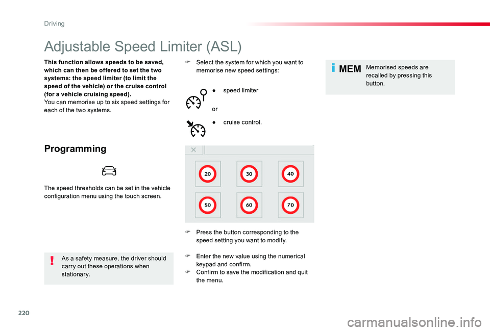 TOYOTA PROACE VERSO 2020  Owners Manual 220
MEM
Adjustable Speed Limiter (ASL)
Programming
This function allows speeds to be saved, which can then be offered to set the two systems: the speed limiter (to limit the speed of the vehicle) or t