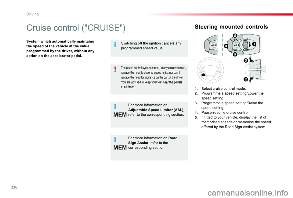 TOYOTA PROACE VERSO 2020  Owners Manual 228
MEM
MEM
Cruise control ("CRUISE")
System which automatically maintains the speed of the vehicle at the value programmed by the driver, without any action on the accelerator pedal.
Steering