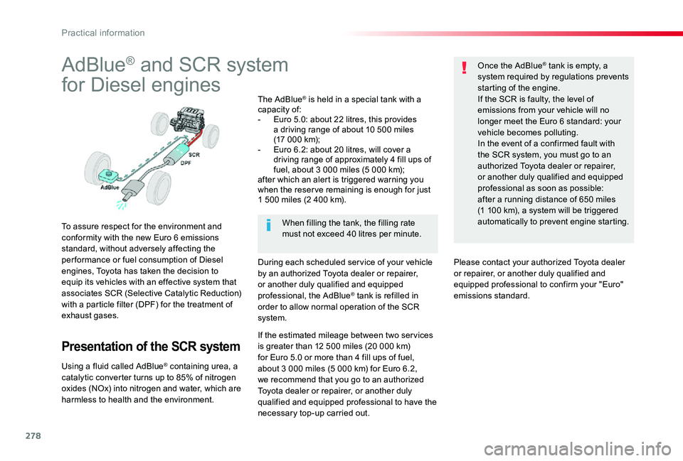 TOYOTA PROACE VERSO 2020  Owners Manual 278
AdBlue® and SCR system
for Diesel engines
To assure respect for the environment and conformity with the new Euro 6 emissions standard, without adversely affecting the per formance or fuel consump
