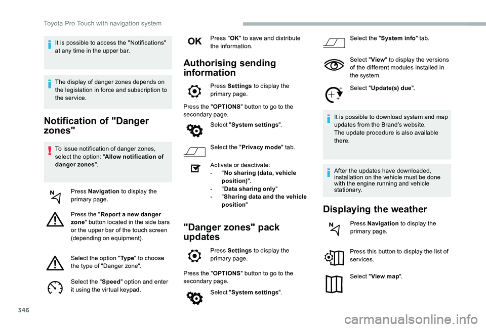 TOYOTA PROACE VERSO 2020  Owners Manual 346
Notification of "Danger 
zones"
To issue notification of danger zones, select the option: "Allow notification of danger zones".
Press Navigation to display the primary page.
Press 