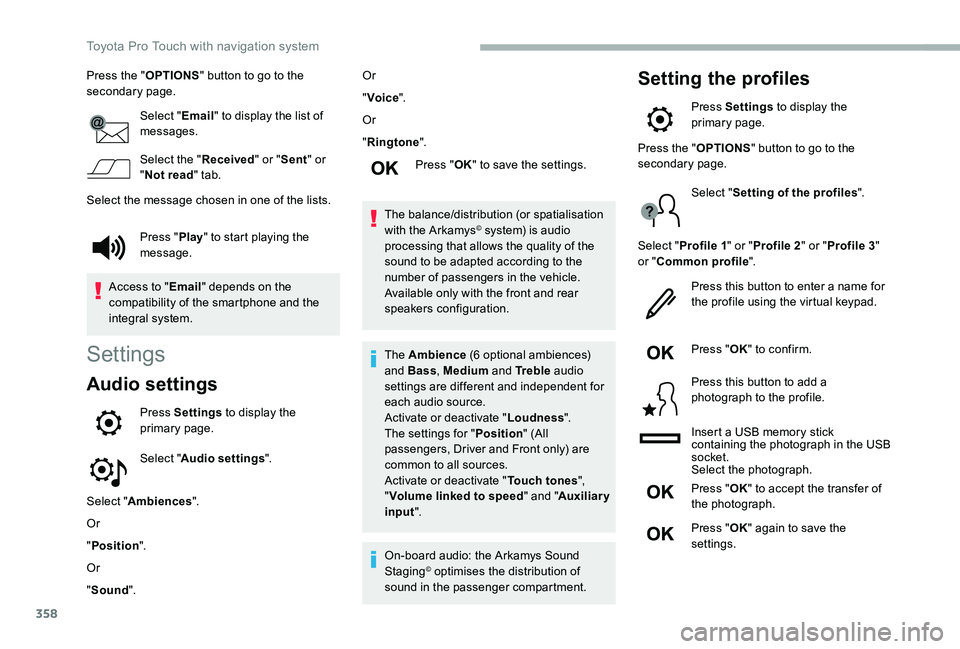 TOYOTA PROACE VERSO 2020  Owners Manual 358
Press the "OPTIONS" button to go to the secondary page.
Select "Email" to display the list of messages.
Select the "Received" or "Sent" or "Not read" tab.
S