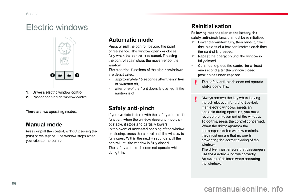 TOYOTA PROACE VERSO 2020  Owners Manual 86
1. Driver's electric window control2. Passenger electric window control
Reinitialisation
Following reconnection of the battery, the safety anti-pinch function must be reinitialised.F Lower the 