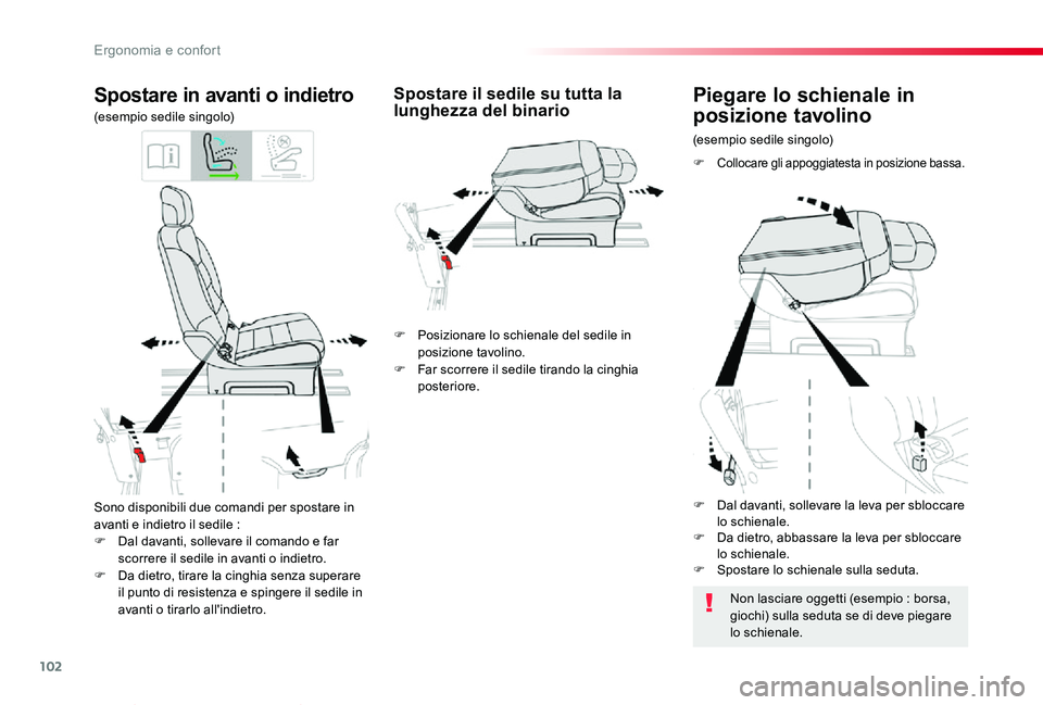 TOYOTA PROACE VERSO 2020  Manuale duso (in Italian) 102
Proace_Verso_IT_Chap03_ergonomie-et-confort_ed01-2019
Sono disponibili due comandi per spostare in avanti e indietro il sedile :F Dal davanti, sollevare il comando e far scorrere il sedile in avan