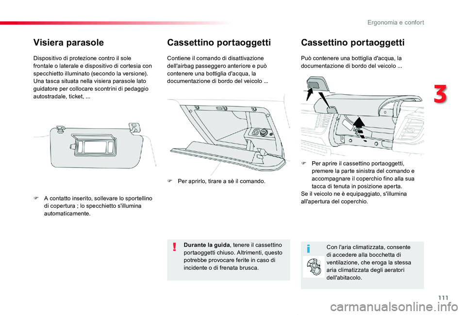 TOYOTA PROACE VERSO 2020 Manuale duso (in Italian) 111
Proace_Verso_IT_Chap03_ergonomie-et-confort_ed01-2019
Cassettino portaoggettiCassettino portaoggetti
Può contenere una bottiglia d'acqua, la documentazione di bordo del veicolo ...Contiene il TOYOTA PROACE VERSO 2020 Manuale duso (in Italian) 111
Proace_Verso_IT_Chap03_ergonomie-et-confort_ed01-2019
Cassettino portaoggettiCassettino portaoggetti
Può contenere una bottiglia d'acqua, la documentazione di bordo del veicolo ...Contiene il