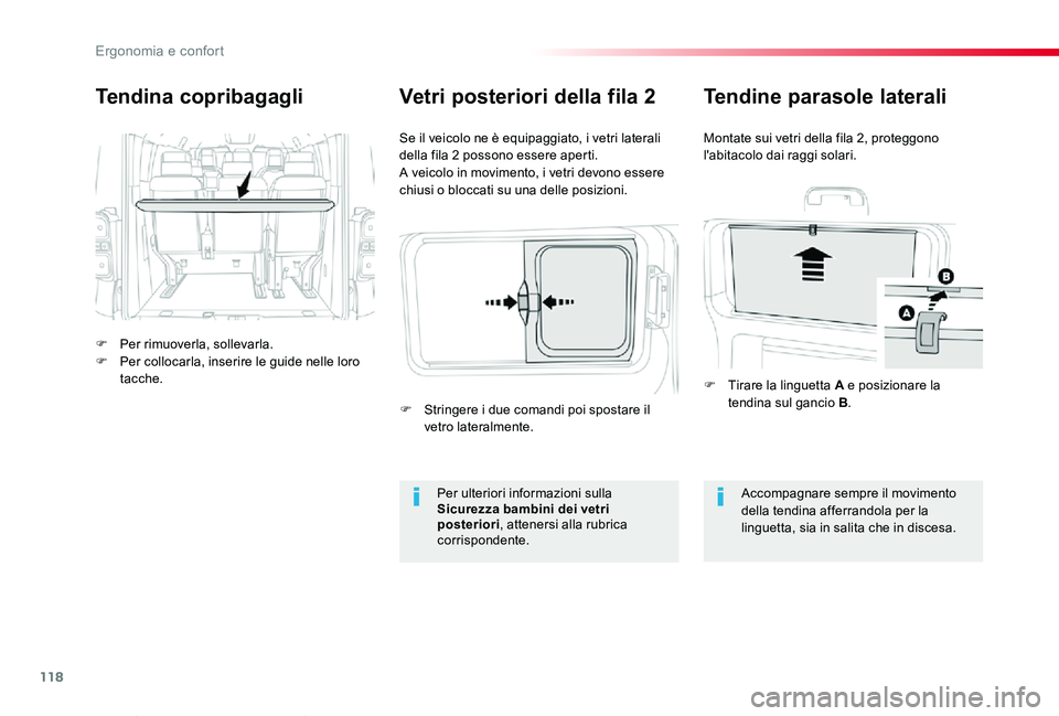 TOYOTA PROACE VERSO 2020  Manuale duso (in Italian) 118
Proace_Verso_IT_Chap03_ergonomie-et-confort_ed01-2019
Tendina copribagagli
F Per rimuoverla, sollevarla.F Per collocarla, inserire le guide nelle loro tacche.
Se il veicolo ne è equipaggiato, i v
