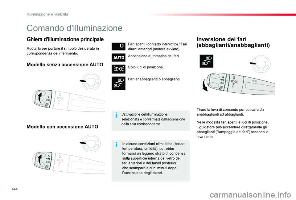 TOYOTA PROACE VERSO 2020 Manuale duso (in Italian) 144
Proace_Verso_IT_Chap04_eclairage-et-visibilite_ed01-2019
Modello senza accensione AUTO
Modello con accensione AUTO
Ghiera d'illuminazione principaleFari spenti (contatto interrotto) / Fari diu TOYOTA PROACE VERSO 2020 Manuale duso (in Italian) 144
Proace_Verso_IT_Chap04_eclairage-et-visibilite_ed01-2019
Modello senza accensione AUTO
Modello con accensione AUTO
Ghiera d'illuminazione principaleFari spenti (contatto interrotto) / Fari diu