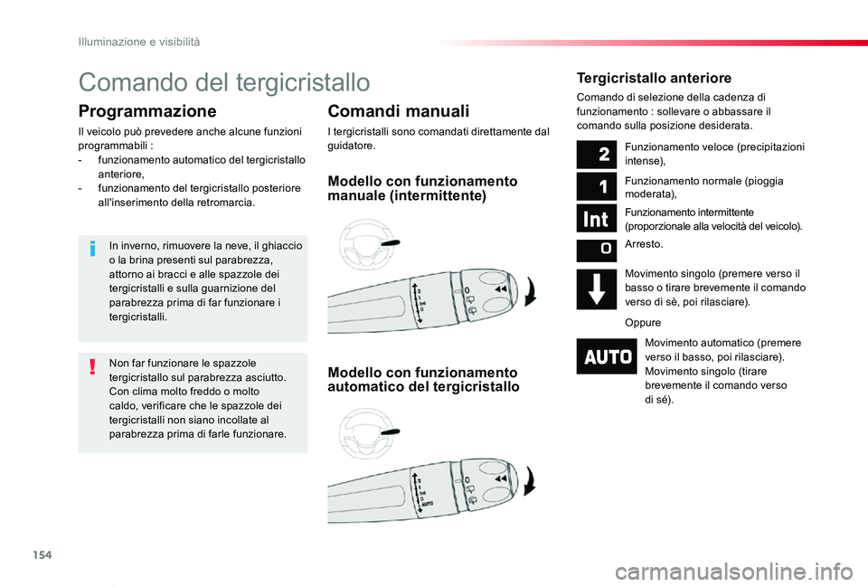 TOYOTA PROACE VERSO 2020 Manuale duso (in Italian) 154
Proace_Verso_IT_Chap04_eclairage-et-visibilite_ed01-2019
Comando del tergicristallo
Comandi manuali
I tergicristalli sono comandati direttamente dal guidatore.
Programmazione
Il veicolo può preve TOYOTA PROACE VERSO 2020 Manuale duso (in Italian) 154
Proace_Verso_IT_Chap04_eclairage-et-visibilite_ed01-2019
Comando del tergicristallo
Comandi manuali
I tergicristalli sono comandati direttamente dal guidatore.
Programmazione
Il veicolo può preve