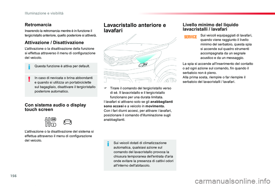 TOYOTA PROACE VERSO 2020 Manuale duso (in Italian) 156
Proace_Verso_IT_Chap04_eclairage-et-visibilite_ed01-2019
In caso di nevicata o brina abbondanti e quando si utilizza un portabiciclette sul bagagliaio, disattivare il tergicristallo posteriore aut TOYOTA PROACE VERSO 2020 Manuale duso (in Italian) 156
Proace_Verso_IT_Chap04_eclairage-et-visibilite_ed01-2019
In caso di nevicata o brina abbondanti e quando si utilizza un portabiciclette sul bagagliaio, disattivare il tergicristallo posteriore aut