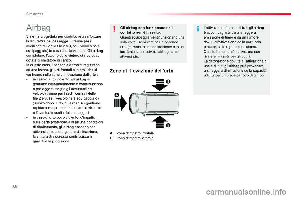 TOYOTA PROACE VERSO 2020 Manuale duso (in Italian) 168
Proace_Verso_IT_Chap05_securite_ed01-2019
Airbag
Sistema progettato per contribuire a rafforzare la sicurezza dei passeggeri (tranne per i sedili centrali delle file 2 e 3, se il veicolo ne è equ TOYOTA PROACE VERSO 2020 Manuale duso (in Italian) 168
Proace_Verso_IT_Chap05_securite_ed01-2019
Airbag
Sistema progettato per contribuire a rafforzare la sicurezza dei passeggeri (tranne per i sedili centrali delle file 2 e 3, se il veicolo ne è equ