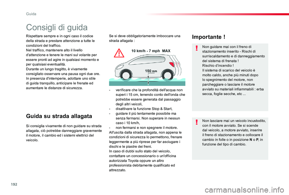 TOYOTA PROACE VERSO 2020 Manuale duso (in Italian) 192
Proace_Verso_IT_Chap06_conduite_ed01-2019
Consigli di guida
Rispettare sempre e in ogni caso il codice della strada e prestare attenzione a tutte le condizioni del traffico.Nel traffico, mantenere TOYOTA PROACE VERSO 2020 Manuale duso (in Italian) 192
Proace_Verso_IT_Chap06_conduite_ed01-2019
Consigli di guida
Rispettare sempre e in ogni caso il codice della strada e prestare attenzione a tutte le condizioni del traffico.Nel traffico, mantenere