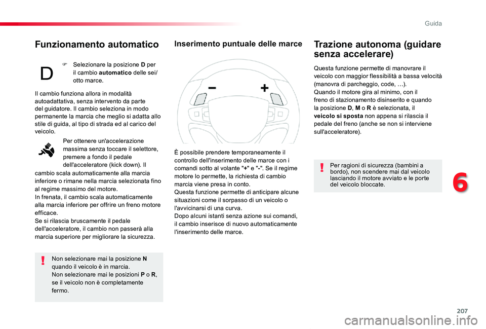 TOYOTA PROACE VERSO 2020 Manuale duso (in Italian) 207
Proace_Verso_IT_Chap06_conduite_ed01-2019
Funzionamento automatico
Non selezionare mai la posizione N quando il veicolo è in marcia.Non selezionare mai le posizioni P o R, se il veicolo non è c TOYOTA PROACE VERSO 2020 Manuale duso (in Italian) 207
Proace_Verso_IT_Chap06_conduite_ed01-2019
Funzionamento automatico
Non selezionare mai la posizione N quando il veicolo è in marcia.Non selezionare mai le posizioni P o R, se il veicolo non è c