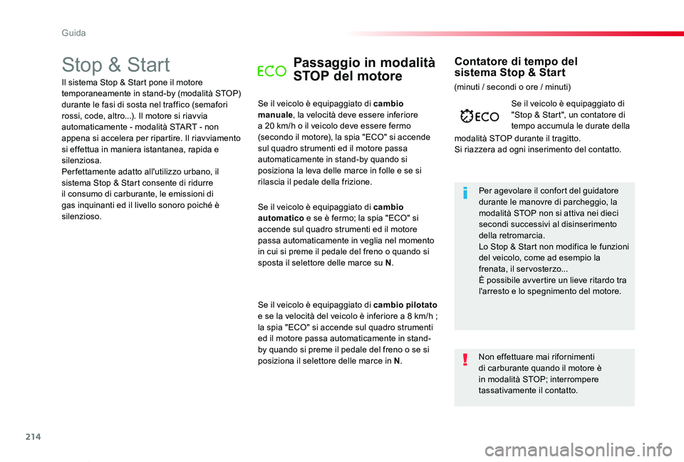 TOYOTA PROACE VERSO 2020 Manuale duso (in Italian) 214
Proace_Verso_IT_Chap06_conduite_ed01-2019
Stop & StartPassaggio in modalità
STOP del motore
Se il veicolo è equipaggiato di cambio manuale, la velocità deve essere inferiore a 20 km/h o il vei TOYOTA PROACE VERSO 2020 Manuale duso (in Italian) 214
Proace_Verso_IT_Chap06_conduite_ed01-2019
Stop & StartPassaggio in modalità
STOP del motore
Se il veicolo è equipaggiato di cambio manuale, la velocità deve essere inferiore a 20 km/h o il vei
