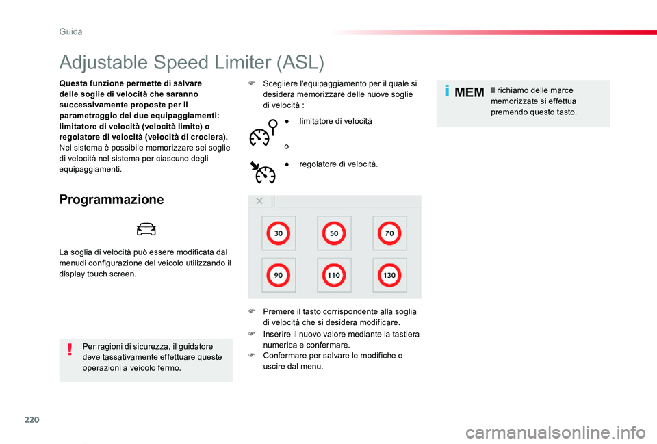 TOYOTA PROACE VERSO 2020 Manuale duso (in Italian) 220
MEM
Proace_Verso_IT_Chap06_conduite_ed01-2019
Adjustable Speed Limiter (ASL)
Programmazione
Questa funzione permette di salvare delle soglie di velocità che saranno successivamente proposte per i TOYOTA PROACE VERSO 2020 Manuale duso (in Italian) 220
MEM
Proace_Verso_IT_Chap06_conduite_ed01-2019
Adjustable Speed Limiter (ASL)
Programmazione
Questa funzione permette di salvare delle soglie di velocità che saranno successivamente proposte per i