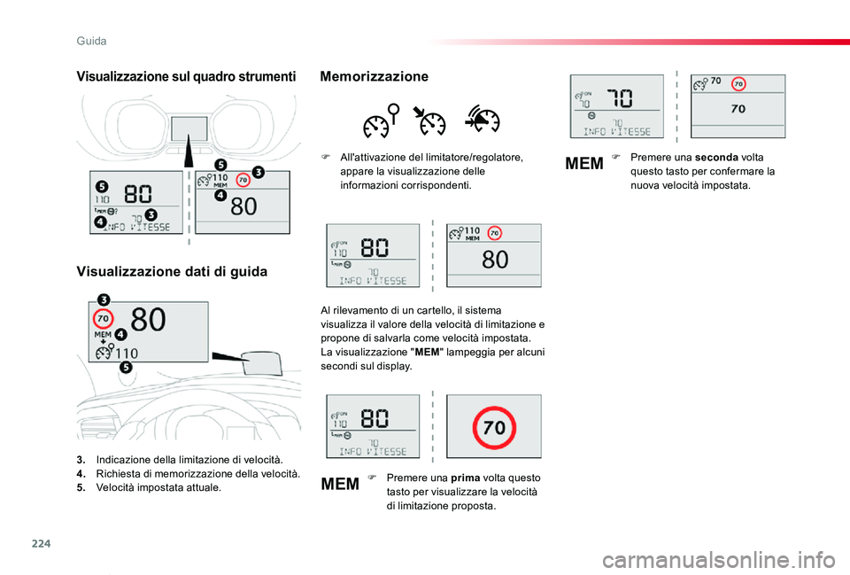 TOYOTA PROACE VERSO 2020  Manuale duso (in Italian) 224
MEM
MEM
Proace_Verso_IT_Chap06_conduite_ed01-2019
3. Indicazione della limitazione di velocità.4. Richiesta di memorizzazione della velocità.5.  Velocità impostata attuale.
Visualizzazione sul 