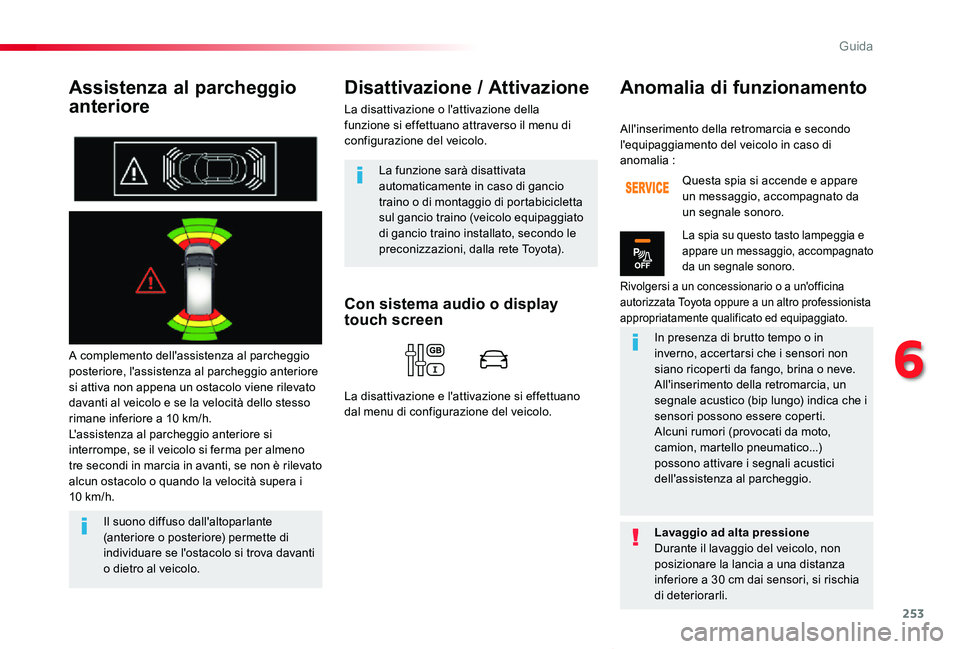 TOYOTA PROACE VERSO 2020 Manuale duso (in Italian) 253
Proace_Verso_IT_Chap06_conduite_ed01-2019
Assistenza al parcheggio
anteriore
A complemento dell'assistenza al parcheggio posteriore, l'assistenza al parcheggio anteriore si attiva non app TOYOTA PROACE VERSO 2020 Manuale duso (in Italian) 253
Proace_Verso_IT_Chap06_conduite_ed01-2019
Assistenza al parcheggio
anteriore
A complemento dell'assistenza al parcheggio posteriore, l'assistenza al parcheggio anteriore si attiva non app