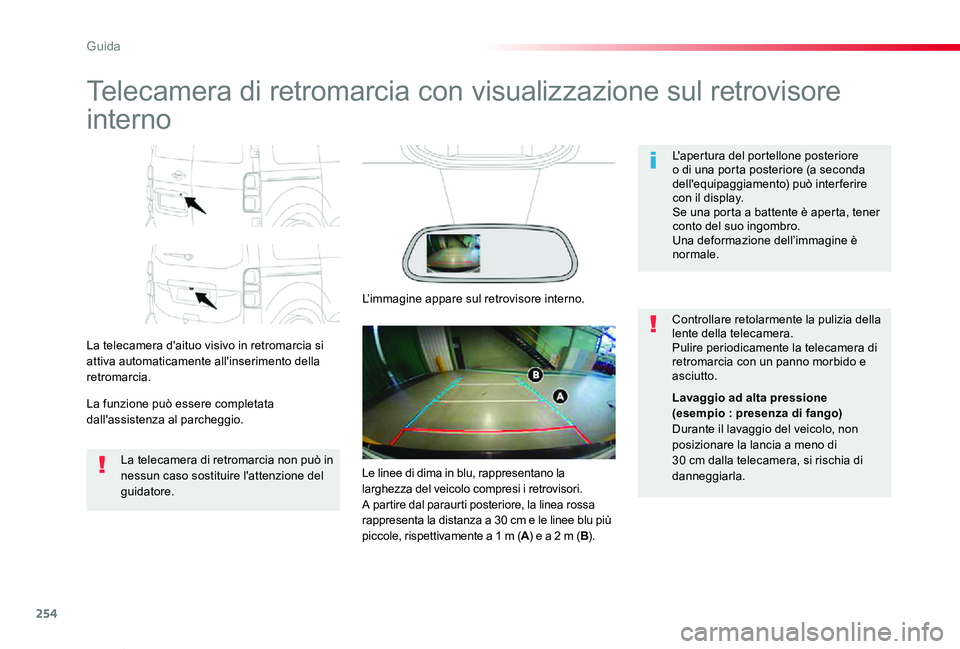 TOYOTA PROACE VERSO 2020 Manuale duso (in Italian) 254
Proace_Verso_IT_Chap06_conduite_ed01-2019
Telecamera di retromarcia con visualizzazione sul retrovisore
interno
La telecamera d'aituo visivo in retromarcia si attiva automaticamente all'i TOYOTA PROACE VERSO 2020 Manuale duso (in Italian) 254
Proace_Verso_IT_Chap06_conduite_ed01-2019
Telecamera di retromarcia con visualizzazione sul retrovisore
interno
La telecamera d'aituo visivo in retromarcia si attiva automaticamente all'i