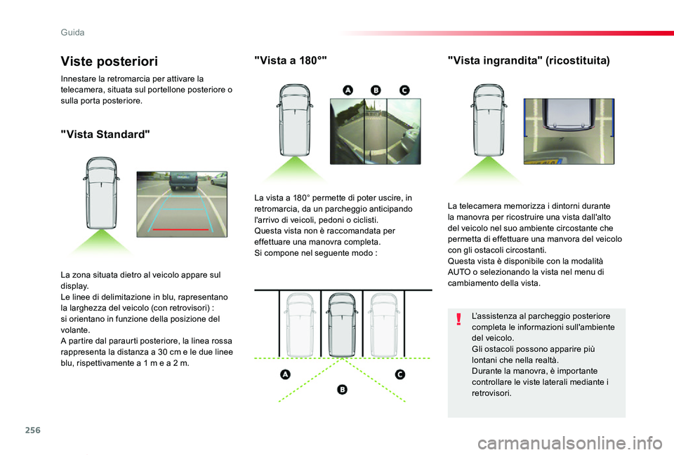 TOYOTA PROACE VERSO 2020 Manuale duso (in Italian) 256
Proace_Verso_IT_Chap06_conduite_ed01-2019
"Vista Standard"
"Vista a 180°""Vista ingrandita" (ricostituita)
La telecamera memorizza i dintorni durante la manovra per ricost TOYOTA PROACE VERSO 2020 Manuale duso (in Italian) 256
Proace_Verso_IT_Chap06_conduite_ed01-2019
"Vista Standard"
"Vista a 180°""Vista ingrandita" (ricostituita)
La telecamera memorizza i dintorni durante la manovra per ricost