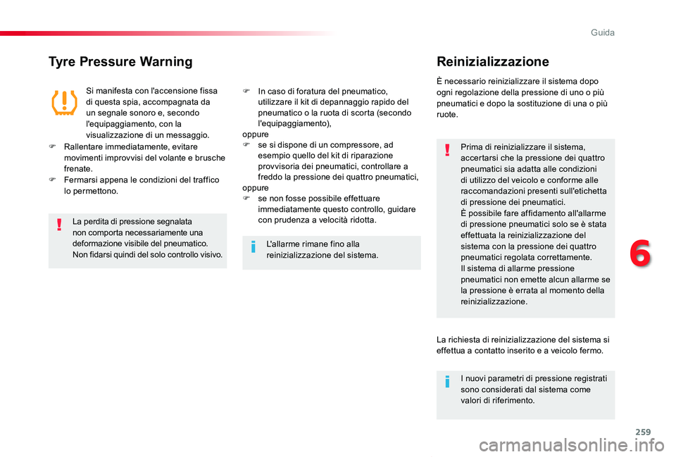 TOYOTA PROACE VERSO 2020 Manuale duso (in Italian) 259
Proace_Verso_IT_Chap06_conduite_ed01-2019
Tyre Pressure WarningReinizializzazione
Prima di reinizializzare il sistema, accertarsi che la pressione dei quattro pneumatici sia adatta alle condizioni TOYOTA PROACE VERSO 2020 Manuale duso (in Italian) 259
Proace_Verso_IT_Chap06_conduite_ed01-2019
Tyre Pressure WarningReinizializzazione
Prima di reinizializzare il sistema, accertarsi che la pressione dei quattro pneumatici sia adatta alle condizioni